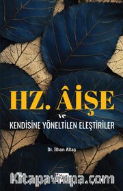 Hz. Aişe ve Kendisine Yöneltilen Eleştiriler