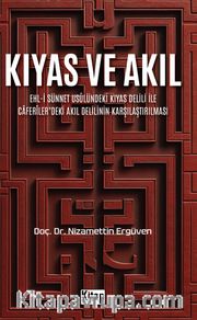 Kıyas ve Akıl <br /> Ehl-i Sünnet Usulündeki Kıyas Delili Ve Caferiler'deki Akıl Delilinin Karşılaştırılması