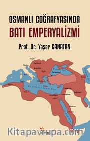 Osmanlı Coğrafyasında Batı Emperyalizmi