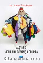 Alışveriş Sorunlu Bir Davranış Olduğunda