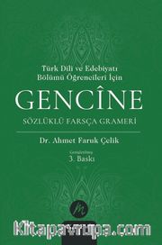 Türk Dili ve Edebiyatı Bölümü Öğrencileri İçin Gencîne Sözlüklü Farsça Grameri