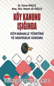 Köy Kanunu Işığında Köy-Mahalle Yönetimi ve Muhtarlık Kurumu