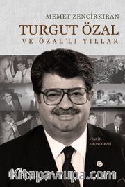 Turgut Özal ve Özal'lı Yıllar