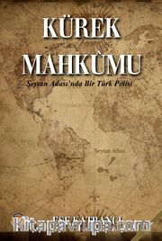 Kürek Mahkûmu <br /> Şeytan Adası’nda Bir Türk Polisi