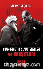Cumhuriyet'in İslamî Temelleri ve Karşıtları
