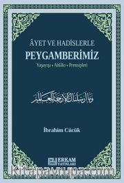 Ayet ve Hadislerle Peygamberimiz <br /> Yaşayışı, Ahlakı, Prensipleri