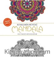Renklerin Büyüsü - Mandala <br /> Her Yaş İçin Boyama Kitabı
