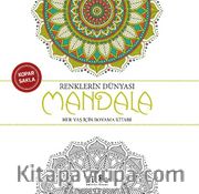 Renklerin Dünyası - Mandala <br /> Her Yaş İçin Boyama Kitabı