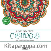 Renklerin Gücü - Mandala <br /> Her Yaş İçin Boyama Kitabı