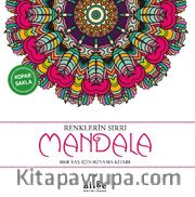 Renklerin Sırrı - Mandala <br /> Her Yaş İçin Boyama Kitabı