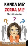Kanka mı? Zorba mı? 