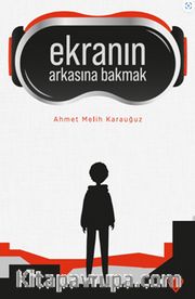 Ekranın Arkasına Bakmak