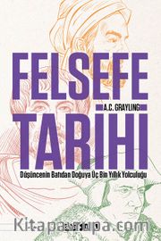 Felsefe Tarihi <br /> Düşüncenin Batıdan Doğuya Üç Bin Yıllık Yolculuğu
