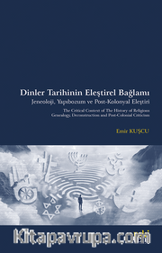 Dinler Tarihinin Eleştirel Bağlamı <br /> Jeneoloji, Yapıbozum ve Post-Kolonyal Eleştiri