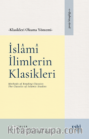 Klasikleri Okuma Yöntemi <br /> İslamî İlimlerin Klasikleri