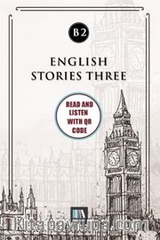 English Stories Three (b2) With QR Code <br /> Read And Listen With QR Code 
