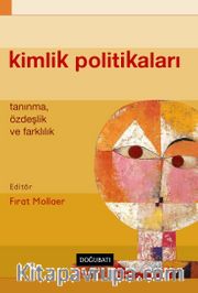 Kimlik Politikaları <br /> Tanınma, Özdeşlik ve Farklılık