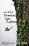 Savrulduk Ama Özgürce