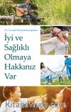 İyi ve Sağlıklı Olmaya Hakkınız Var