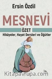 Mesnevi Özet <br /> Hikayeler, Hayat Dersleri ve Öğütler