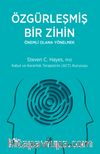Özgürleşmiş Bir Zihin Önemli Olana Yönelmek & Kabul ve Kararlılık Terapisinin (ACT) Kurucusu