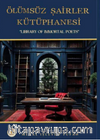 Ölümsüz Şairler Kütüphanesi / “Lıbrary Of Immortal Poets”