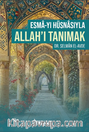 Esmayı Hüsnasıyla Allahı Tanımak <br /> Esmayı Hüsnasıyla Allahı Tanımak