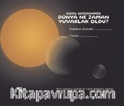 Dünya Ne Zaman Yuvarlak Oldu <br /> Güzel Gezegenimiz