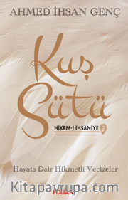 Kuş Sütü 2 / Hikem-i İhsaniye, Hayata Dair Hikmetli Vecizeler