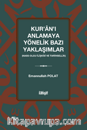 Kur'an'ı Anlamaya Yönelik Bazı Yaklaşımlar  (Nass-Olgu İlişkisi ve Tarihsellik)