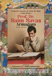 Tarihçilik Yolunda 40 Yıllık Bir Ömür - Yunus Misali - Prof. Dr. Saim Savaş Tarih Yazıları