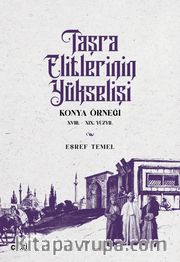 Taşra Elitlerinin Yükselişi Konya Örneği 18.-19. Yüzyıl