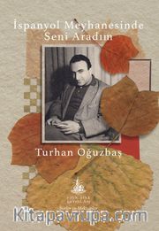 İspanyol Meyhanesinde Seni Aradım <br /> Toplu Şiirler ve Mektuplar