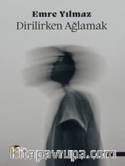Dirilirken Ağlamak