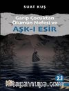 Garip Çocuktan Ölümün Nefesi ve Aşk-ı Esir