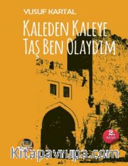 Kaleden Kaleye Taş Ben Olaydım