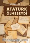 Atatürk Ölmeseydi