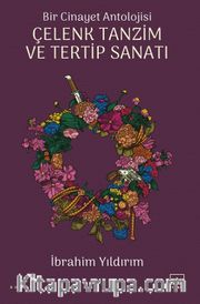 Bir Cinayet Antolojisi <br /> Çelenk Tanzim ve Tertip Sanatı