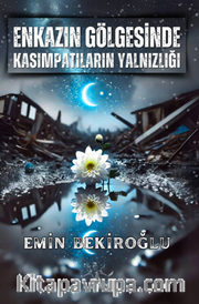 Enkazın Gölgesinde Kasımpatıların Yalnızlığı