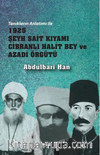 1925 Şeyh Sait Kıyamı Cibranlı Halit Bey ve Azadi Örgütü