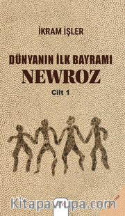 Dünyanın İlk Bayramı NEWROZ