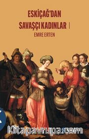Eskiçağ’dan Savaşçı Kadınlar 1