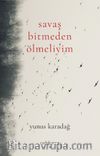 Savaş Bitmeden Ölmeliyim