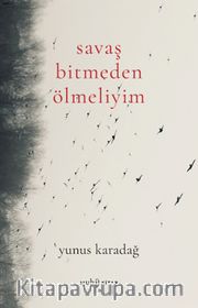 Savaş Bitmeden Ölmeliyim