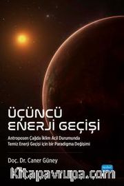 Üçüncü Enerji Geçişi <br /> Antroposen Çağda İklim Acil Durumunda Temiz Enerji Geçişi için bir Paradigma Değişimi