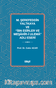 M. Şerefeddin Yaltkaya ve “İbn Esîrler ve Meşahîr-i Ulema” Adlı Eseri
