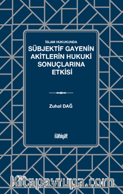 İslam Hukukunda Sübjektif Gayenin Akitlerin Hukuki Sonuçlarına Etkisi