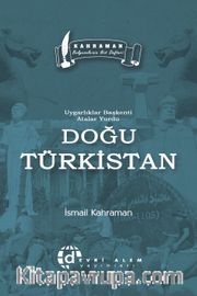 Uygarlıklar Başkenti Atalar Yurdu Doğu Türkistan