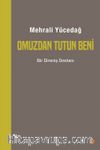 Omuzdan Tutun Beni & Bir Direniş Destanı