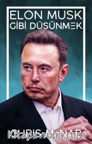 Elon Musk Gibi Düşünmek
